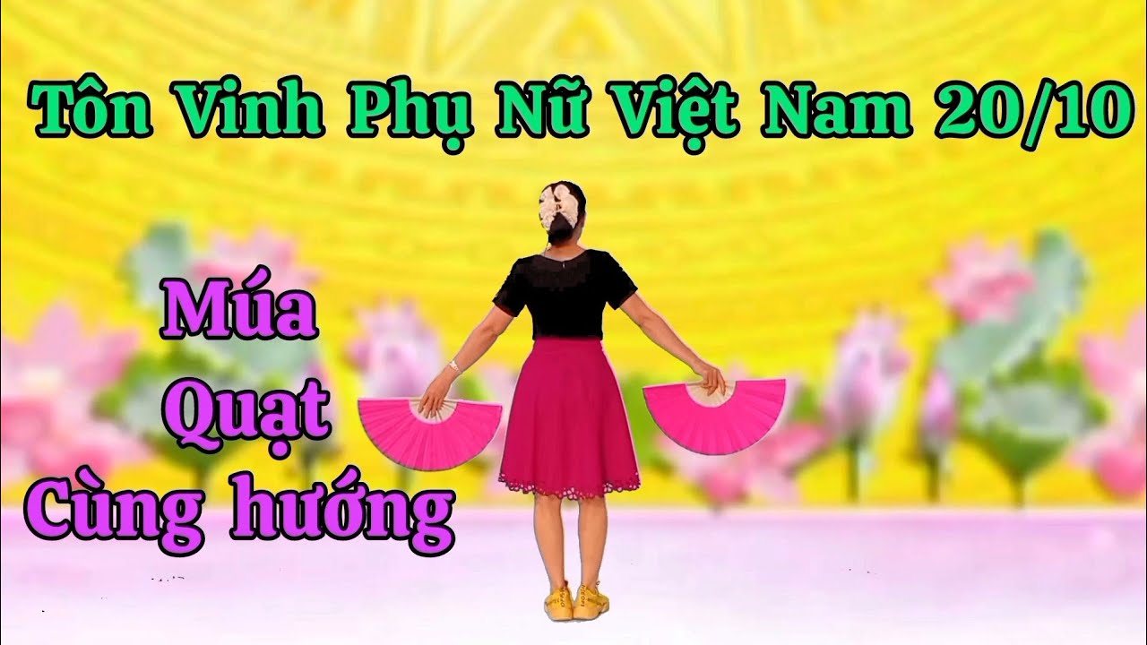 Tôn Vinh Phụ Nữ Việt Nam 20/10. Múa Quạt Cùng Hướng. Thanh Hằng. Hướng dẫn nhấp 👇