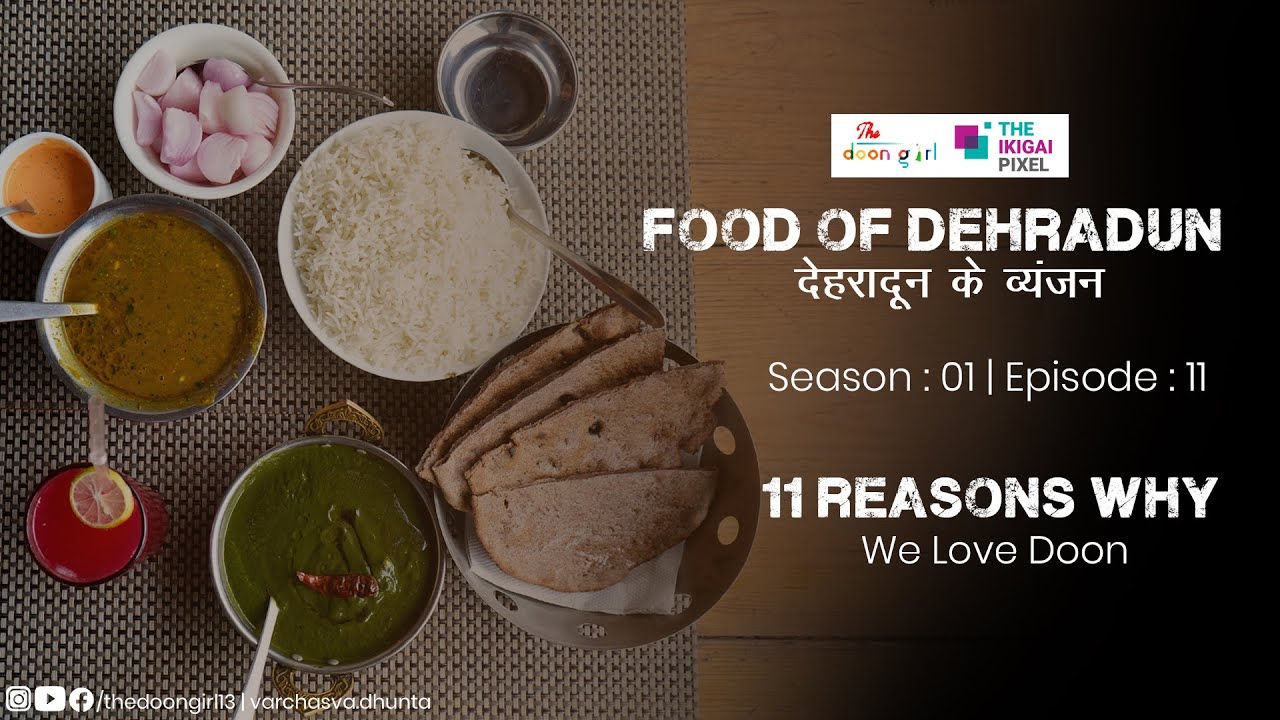 Episode: 11 | Food of Dehradun | 11 Reasons Why | We Love Doon | Dehradun | Uttarakhand | Food
