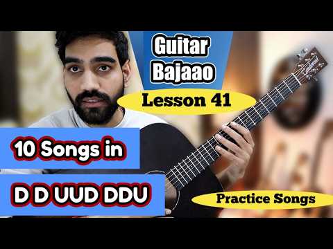 Guitar Bajaao - Lesson # 41 - 10 Songs in D D UUD DDU strumming - Best Practice Songs