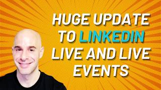 HUGE Update To LinkedIn Live and Live Events