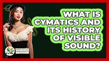 What Is Cymatics And Its History Of Visible Sound? - Holistic Harmony Music