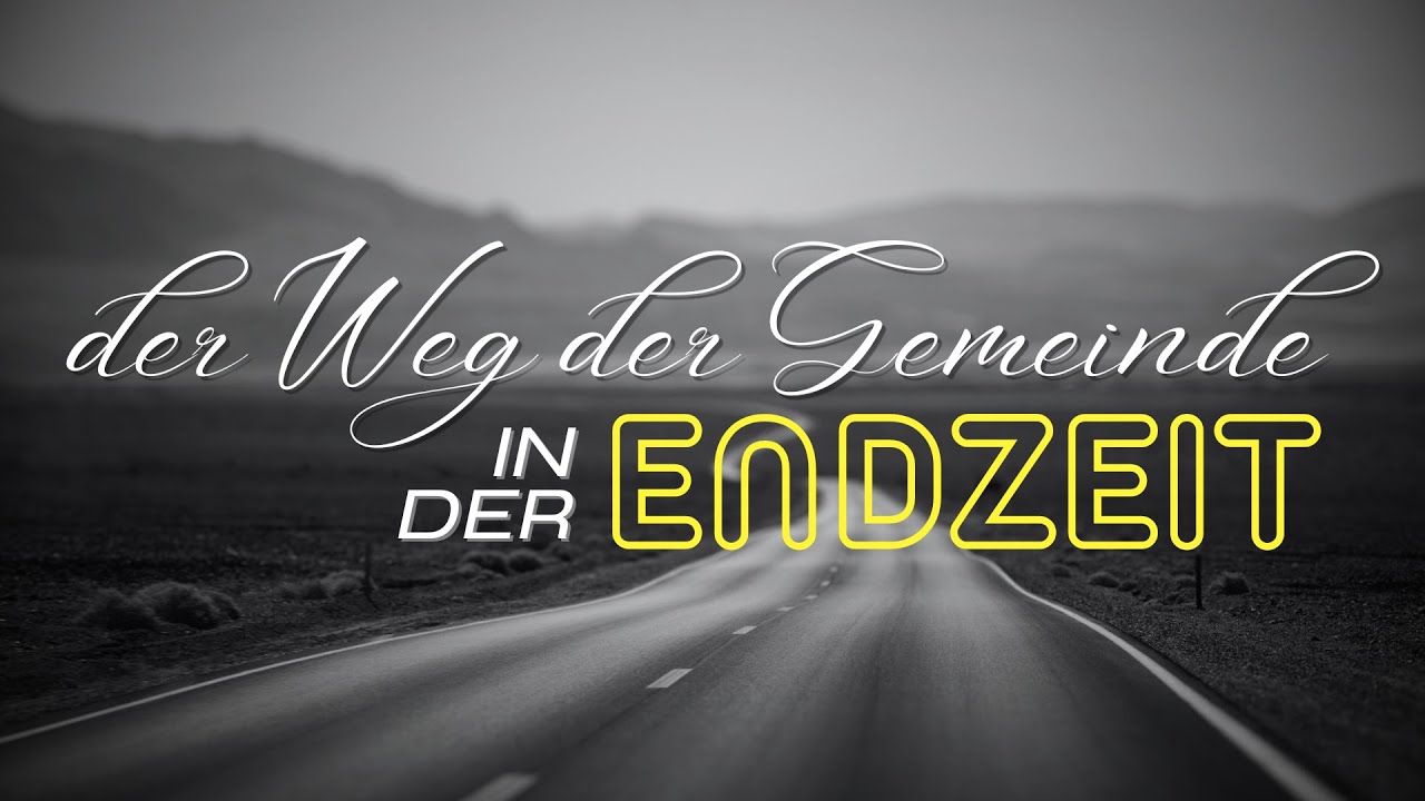 Der Weg der Gemeinde in der Endzeit – Rudolf Ebertshäuser