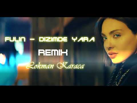 Fulin - Dizimde Yara Remix ( Lokman Karaca )