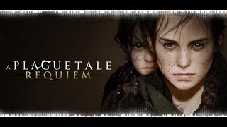 A Plague Tale Requiem - ГОТИЧЕСКОЕ СРЕДНЕВЕКОВЬЕ, НАШЕСТВИЕ ЧУМЫ, МАГИЯ ТЬМЫ, ФИНАЛ