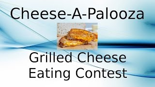 Cheese A Palooza Grilled Cheese Eating Contest
