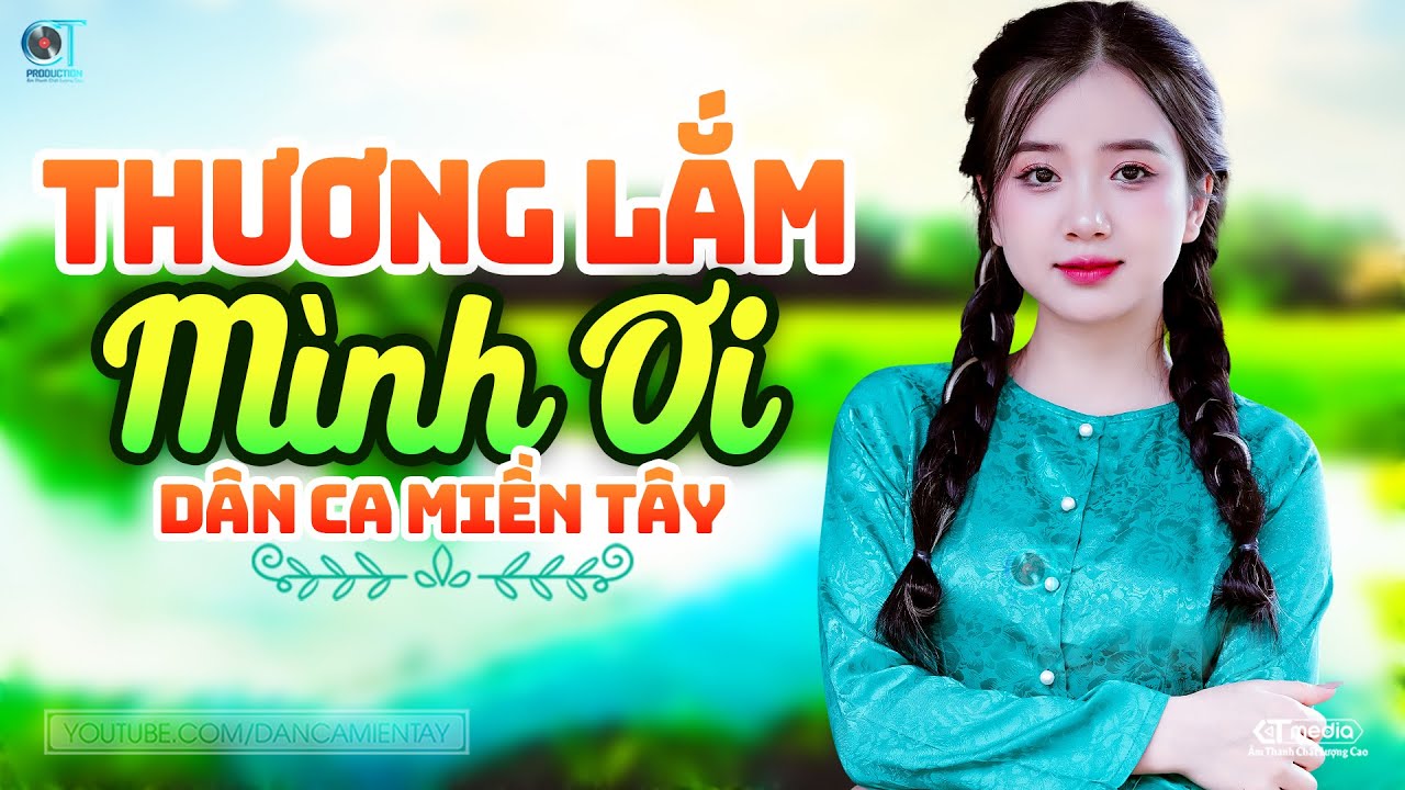 Thương Lắm Mình Ơi - LK Dân Ca Miền Tây 2024, Nhạc Trữ Tình Quê Hương Chọn Lọc - Dân Ca Miền Tây