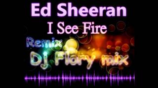 Ed Sheeran-I See Fire(Dj Flory mix- Bejinariu Florin -remix)