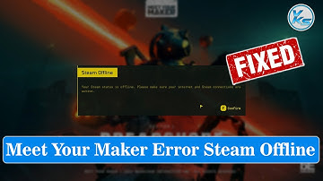 ✅ How To Fix Meet Your Maker Error Steam Offline