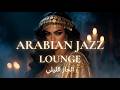 Arabian Jazz Sessions 🎵 | Arabic & Western Jazz Fusion | Ideal For Café & Deep Relaxation