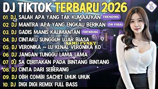 DJ TIKTOK TERBARU 2026 | DJ SALAH APA YANG TAK KUMAAFKAN🎵DJ MANTRA APA ENGKAU BERIKAN🎵| FULL ALBUM