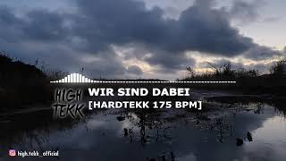 Wir Sind Dabei [Hardtekk 175BPM] - hiGH teKK