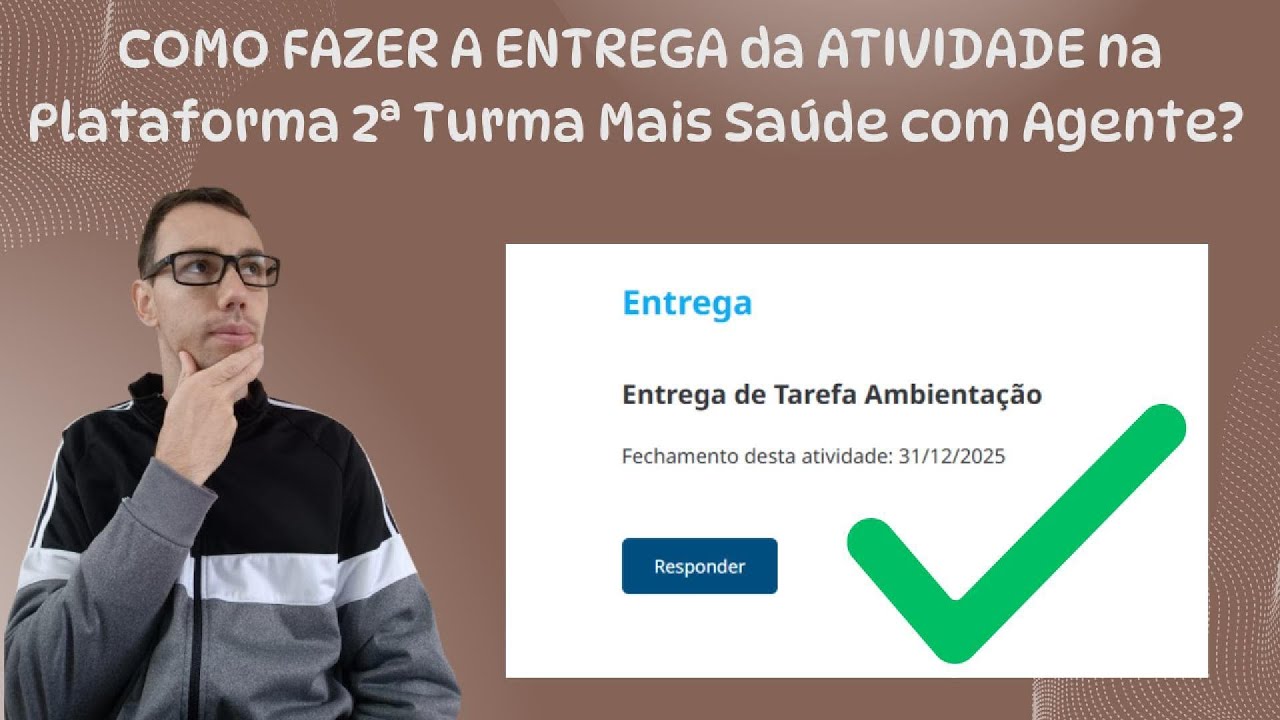 DESCUBRA como FAZER a ENTREGA da ATIVIDADE na Plataforma do MAIS SAÚDE COM AGENTE !!! NESTE VÍDEO!!!