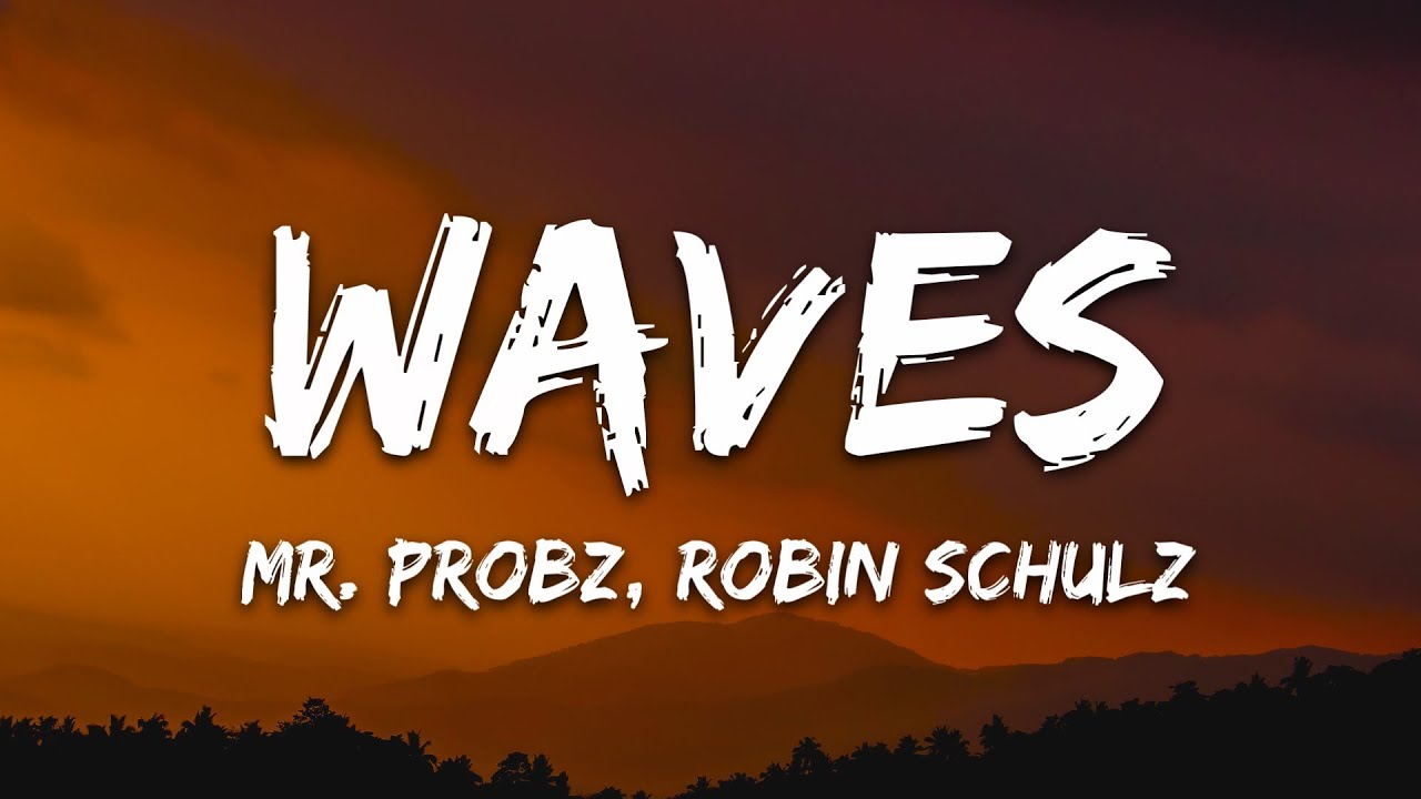 Mr Probz   Waves Lyrics Robin Schulz Remix Radio Edit