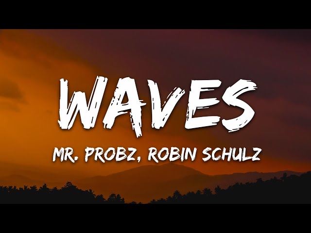 Mr. Probz - Waves (Lyrics) Robin Schulz Remix Radio Edit class=