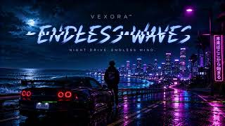 VEXORA™ – Endless Waves | Atmospheric Night Drive Music