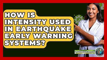 How Is Intensity Used In Earthquake Early Warning Systems? - Earth Science Answers