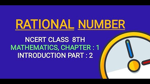 RATIONAL NUMBER, NCERT CLASS 8TH, MATHEMATICS, CHAPTER : 1, INTRODUCTION PART : 2