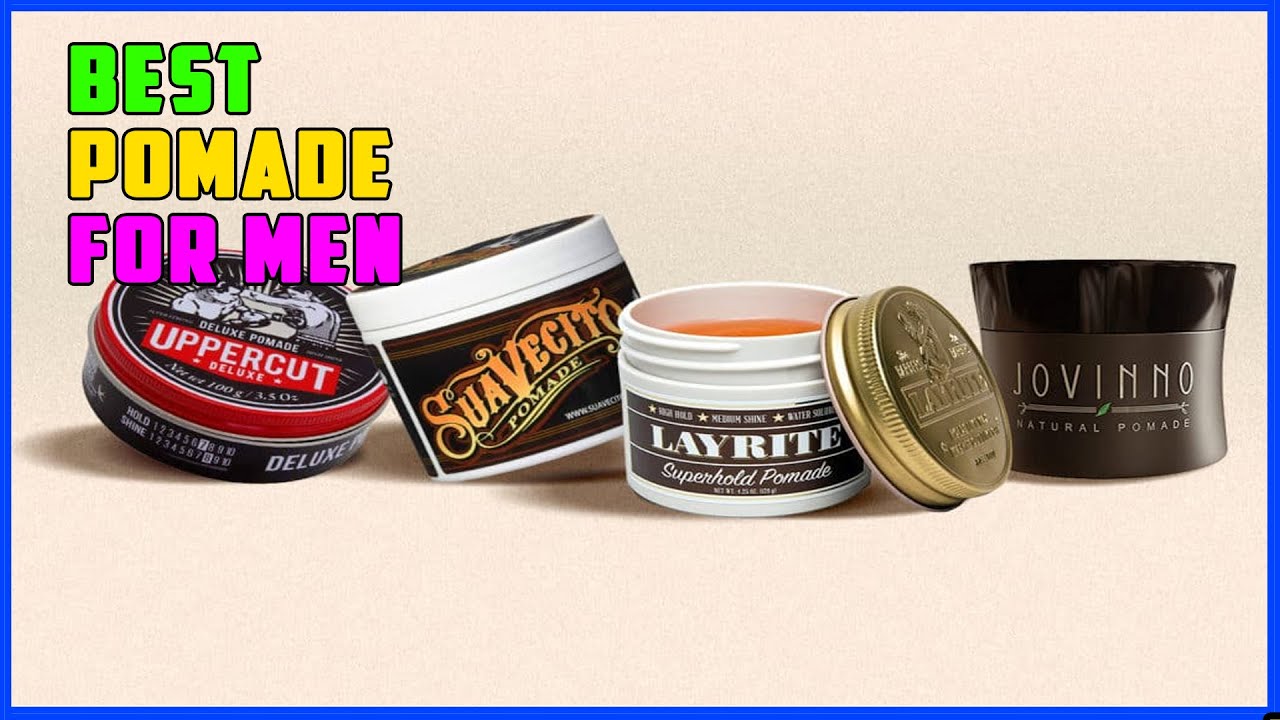 TOP 5 Best Pomade For Men 2025