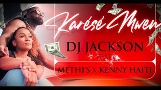 Dj Jackson ft. Méthi's & Kenny Haïti -  Karésé mwen (Toi & Moi)