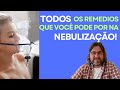 Todos os remdios que voc pode por no nebulizador