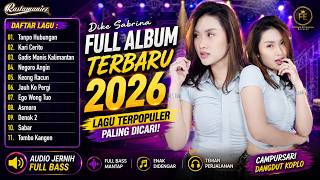 Download lagu FULL ALBUM DIKE SABRINA 2026 🎵 Tanpo Hubungan & Kari Cerito | Audio Jernih Full Bass