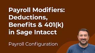 Sage Intacct Payroll System Pay Modifiers Deductions Benefits 401 k