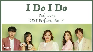 Park Bom - I Do I Do (OST Perfume Part 8) | Lyrics