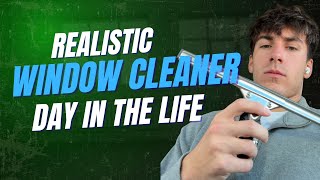 A REALISTIC DAY IN THE LIFE OF A WINDOW CLEANER