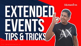 Extended Events Tips & Tricks - Detailed - by Amit Bansal