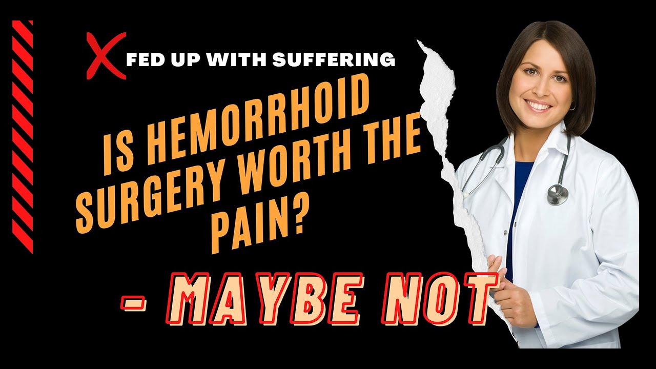 Is Hemorrhoid Surgery Worth The Pain Maybe Not YouTube