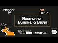 Oh deer episode four  bartenders burritos  beefer