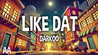 Darkoo  Like Dat s