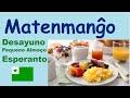 Matenmanĝo (vortaro en Esperanto) Desayuno - Pequeno Almoço