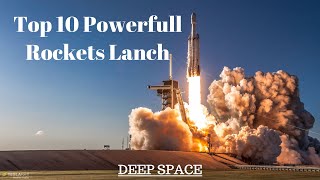 Top 10 Powerful Rocket Lanch || By Deep Space