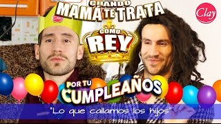 20. CUANDO MAMÁ TE TRATA COMO REY POR TU CUMPLEAÑOS | 'Lo que callamos los hijos' | Jonatanclay