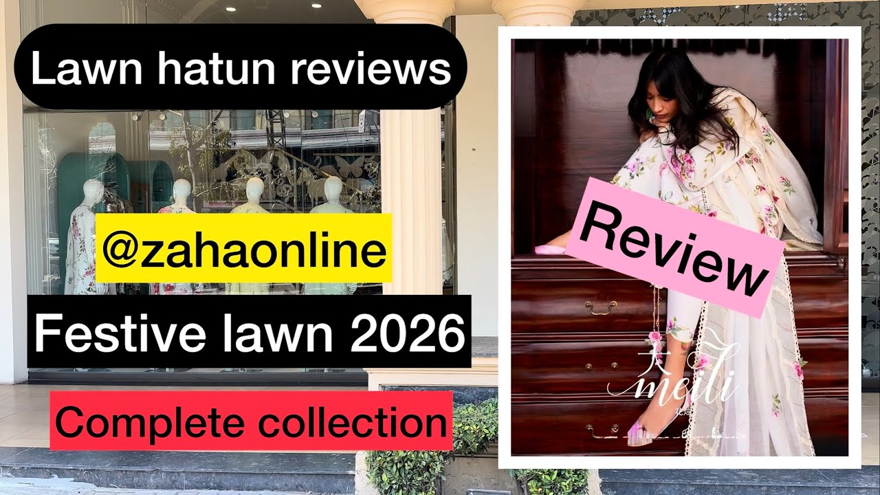 Zaha festive lawn 2026 | lawn hatun reviews