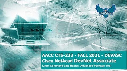 AACC - Fall 2021 - CTS-233 - DevNet Associate - Linux CLI Basics: The Advanced Package Tool (apt)