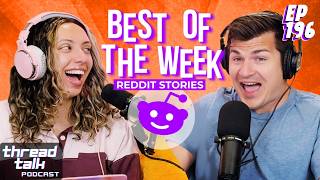 Best Reddit Stories of the Week!  || ThreadTalk Podcast EP196