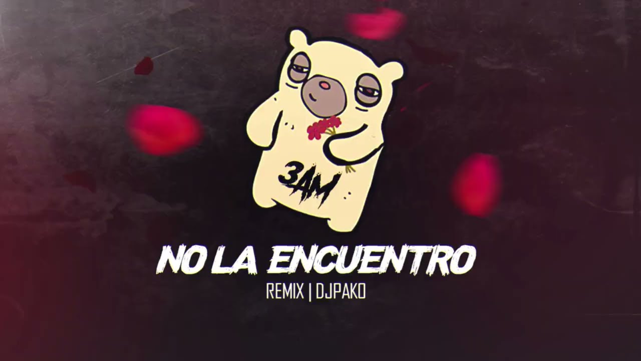🔥NO LA ENCUENTRO  3AM  - REMIX🥀 | DJPAKO⚡