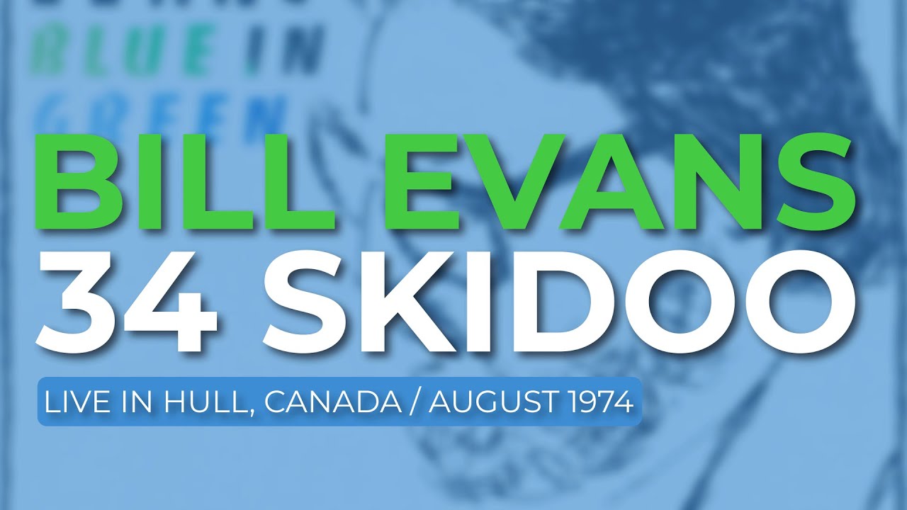 Bill Evans - 34 Skidoo (Official Audio) - Live in Canada, 1974