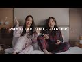 Positive Outlook EP. 1 | Ella