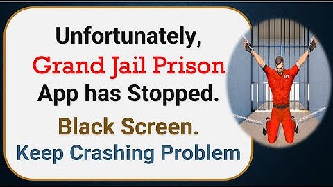 How To Fix Unfortunately, Grand Jail Prison App has stopped | Keeps Crashing Problem in Android