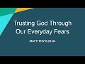 Trusting god through our everyday fears april 21 2024 nathan finn