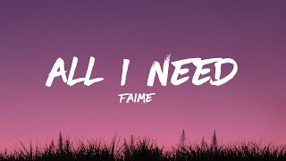 Faime – All I Need (Lyrics )