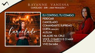 rayanne vanessa - cancelado [CD COMPLETO 2018]