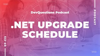215. Knowing When to Upgrade .NET Versions And How To Get Your Boss On Board