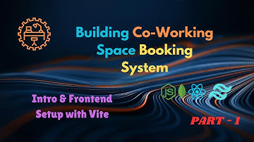 Building a Co-Working Space Booking System | Part 1: Intro & Frontend Setup with Vite | MERN Stack