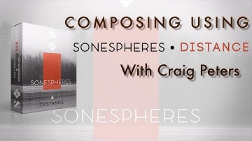 Soundiron - Composing Using Sonespheres 1 "Distance" With Craig Peters