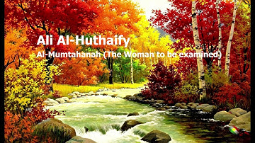 Ali Al Huthaify   Surah Al Mumtahanah The Woman to be examinedعلى الحذيفي   سورة  الممتحنة