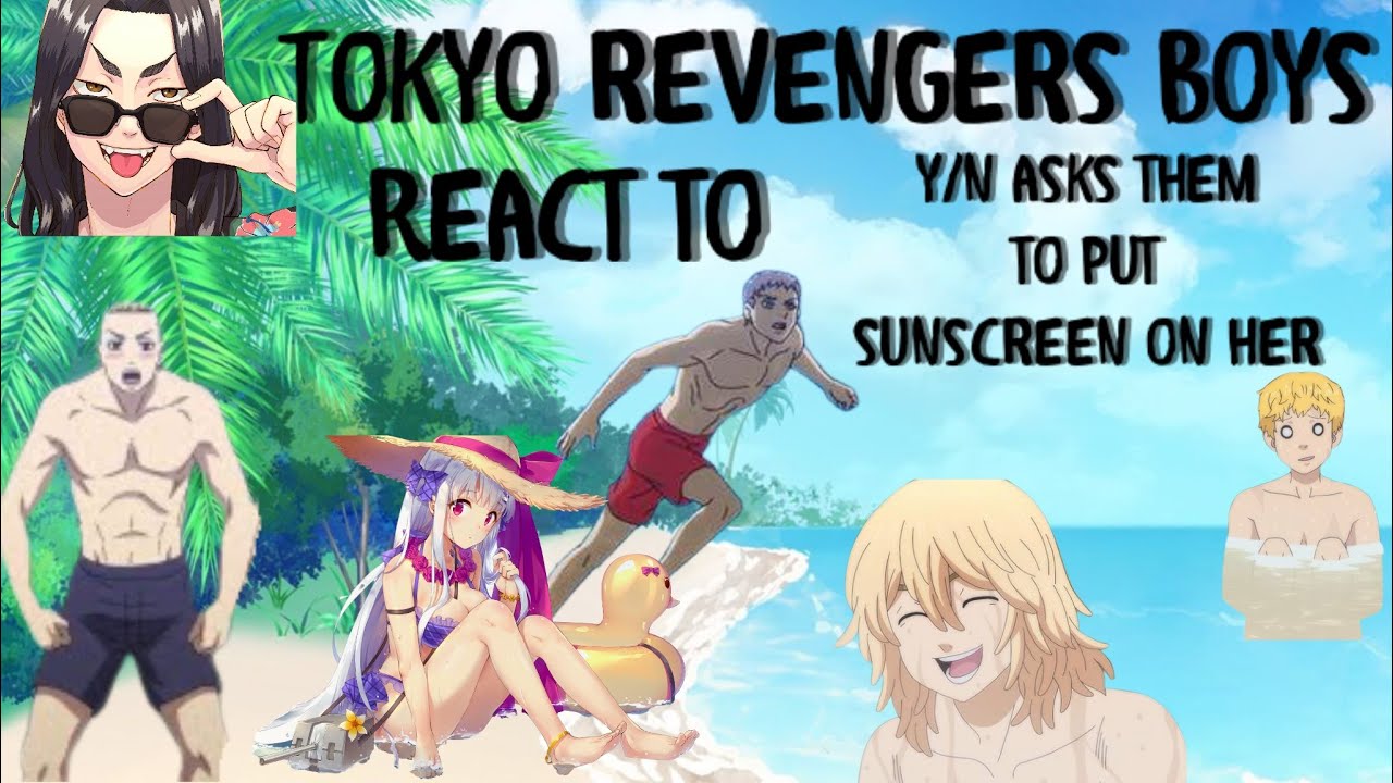 Tokyo Revengers boys react to: y/n asks them to put sunscreen on her